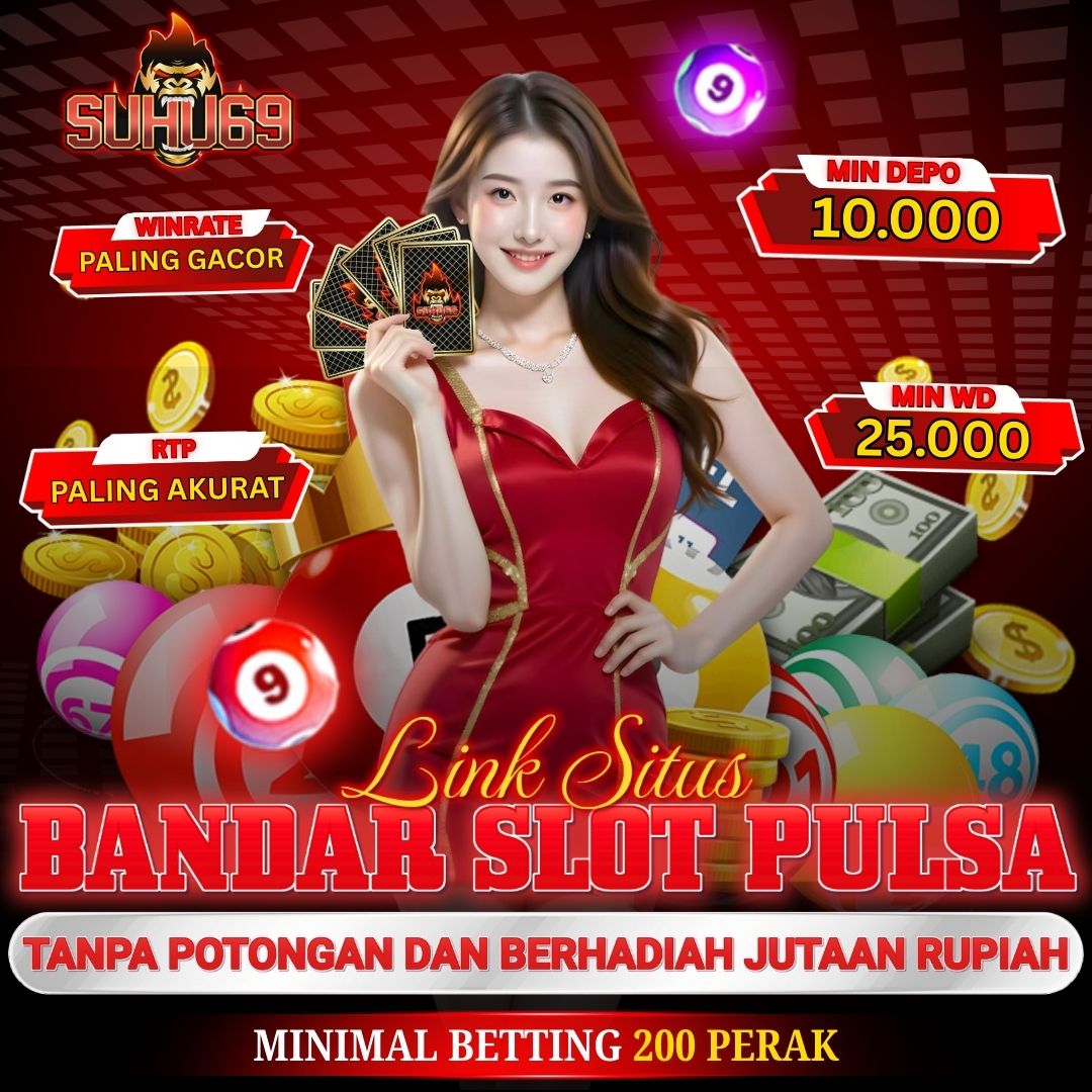SUHU69 | Link Bandar PULSA TANPA POTONGAN Paling Banyak Peminat